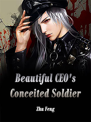Beautiful CEO's Conceited Soldier